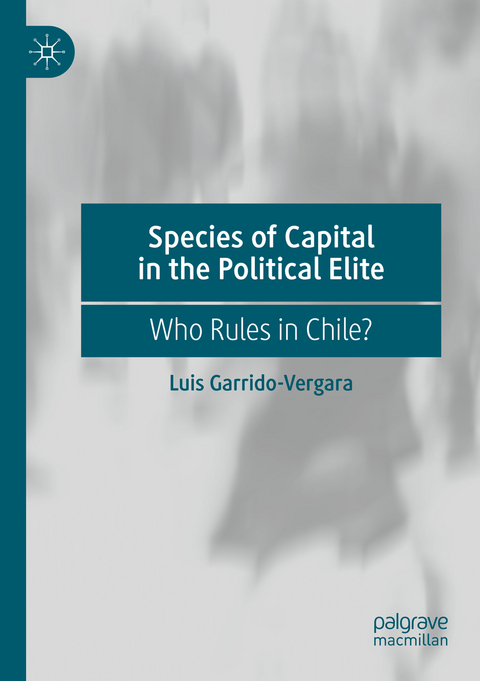 Species of Capital in the Political Elite - Luis Garrido-Vergara