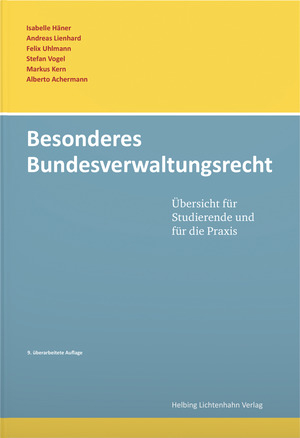 Besonderes Bundesverwaltungsrecht - Isabelle Häner, Andreas Lienhard, Felix Uhlmann, Stefan Vogel, Markus Kern, Alberto Achermann