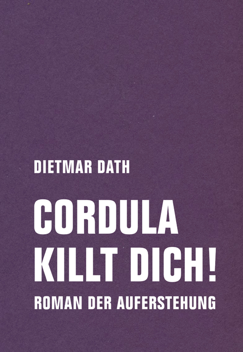 Cordula killt dich! - Dietmar Dath