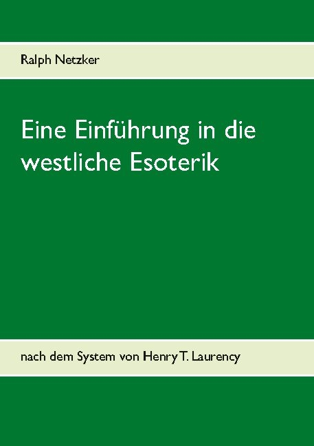 Eine Einführung in die westliche Esoterik - Ralph Netzker