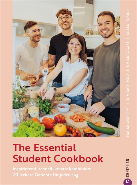 The Essential Student Cookbook - Fabian Göpfert, Kilian Rosini, Kim Aichholz, Tim Arbogast