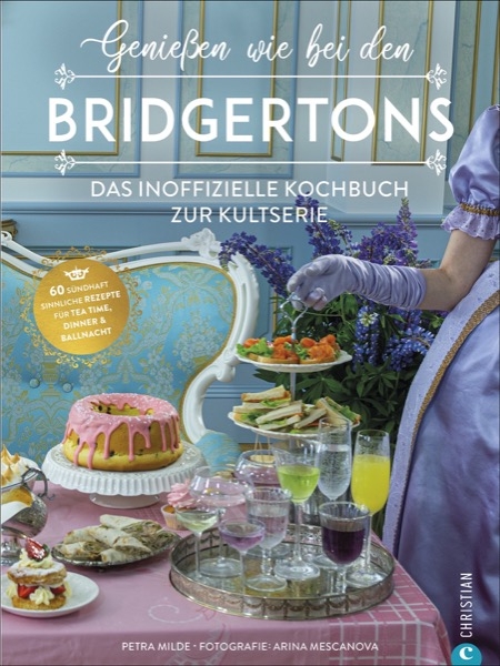 Genießen wie bei den Bridgertons - Petra Milde