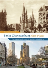 Berlin-Charlottenburg einst und jetzt - Peter-Alexander Bösel