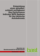 Entwicklung eines aktuellen, echtzeit-verfügbaren Key Performance Indicator (KPI) Systems für das deutsche Autobahnnetz - Lars Peter, Josef Janko, Norbert Schick, Volker Waßmuth, Markus Friedrich, Jürgen Bawidamann