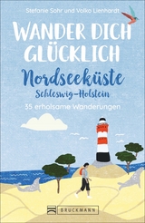 Wander dich glücklich – Nordseeküste Schleswig-Holstein - Stefanie Sohr und Volko Lienhardt