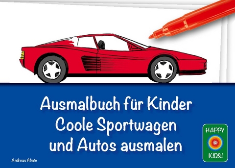 Ausmalbuch für Kinder - Coole Sportwagen und Autos ausmalen - Andreas Abato