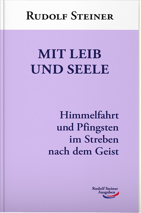 Mit Leib und Seele - Rudolf Steiner