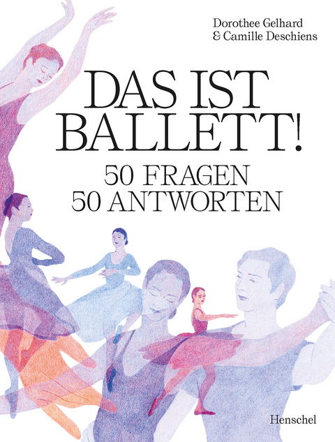 Das ist Ballett! - Dorothee Gelhard