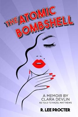The Atomic Bombshell - R Lee Procter