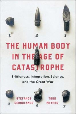 The Human Body in the Age of Catastrophe - Stefanos Geroulanos, Todd Meyers