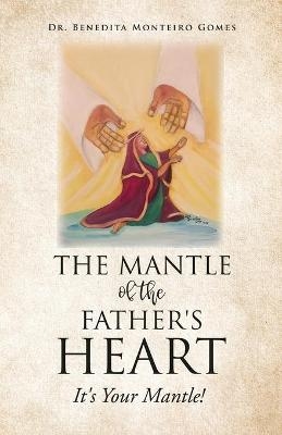 The Mantle of the Father's Heart - Dr Benedita Monteiro Gomes