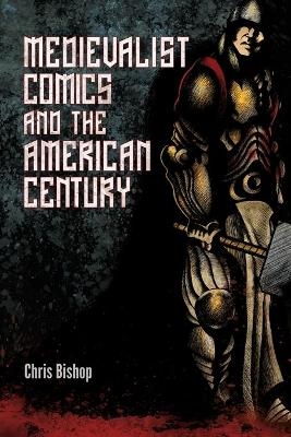 Medievalist Comics and the American Century - Chris Bishop
