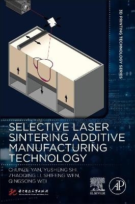 Selective Laser Sintering Additive Manufacturing Technology - Chunze Yan, Yusheng Shi, Li Zhaoqing, Shifeng Wen, Qingsong Wei