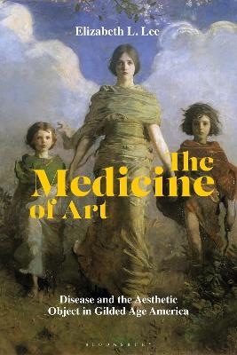 The Medicine of Art - Elizabeth L. Lee