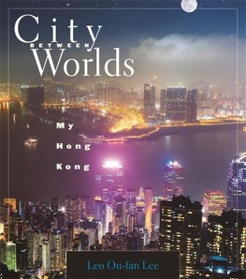 City Between Worlds - Leo Ou-fan Lee