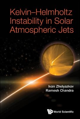 Kelvin-helmholtz Instability In Solar Atmospheric Jets - Ivan Zhelyazkov, Ramesh Chandra