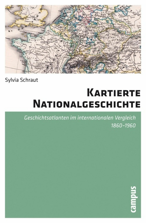 Kartierte Nationalgeschichte -  Sylvia Schraut