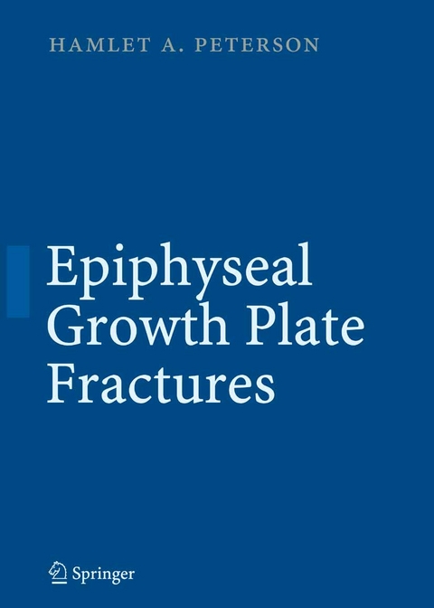 Epiphyseal Growth Plate Fractures - Hamlet A. Peterson