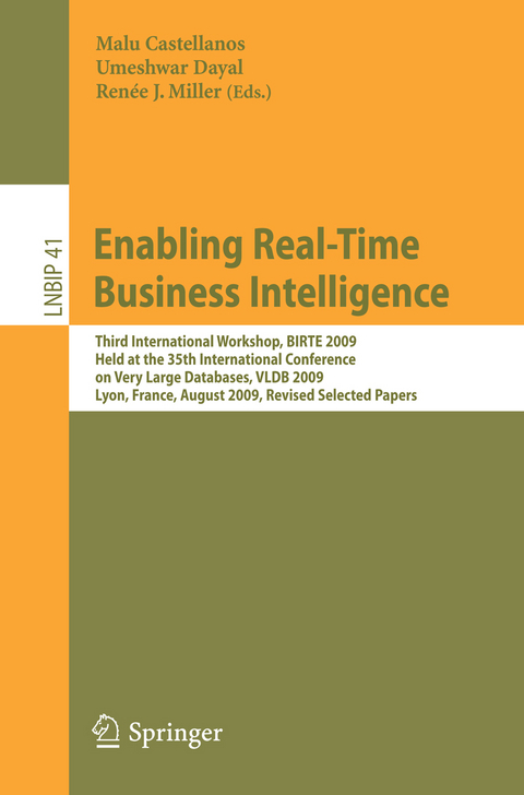 Enabling Real-Time Business Intelligence -  Malu Castellanos,  Umeshwar Dayal,  Renée J. Miller