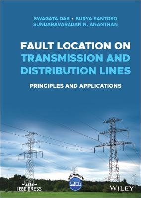 Fault Location on Transmission and Distribution Lines - Swagata Das, Surya Santoso, Sundaravaradan N. Ananthan