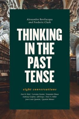 Thinking in the Past Tense - Alexander Bevilacqua, Frederic Clark