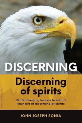 Discerning, discerning of spirits. - John Joseph Sonia