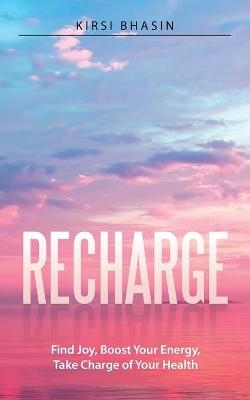 Recharge - Kirsi Bhasin