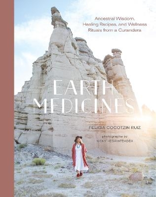 Earth Medicines - Felicia Cocotzin Ruiz