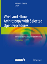 Wrist and Elbow Arthroscopy with Selected Open Procedures - Geissler, William B.