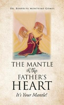 The Mantle of the Father's Heart - Dr Benedita Monteiro Gomes