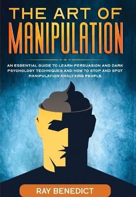 The Art of Manipulation - Ray Benedict