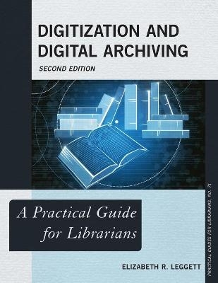 Digitization and Digital Archiving - Elizabeth R Leggett