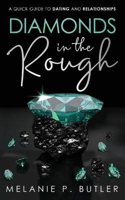 Diamonds in the Rough - Melanie P Butler