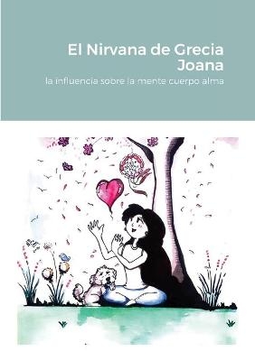 El Nirvana de Grecia Joana - Grecia Joana Rojas