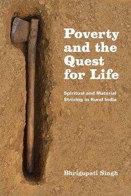 Poverty and the Quest for Life - Bhrigupati Singh