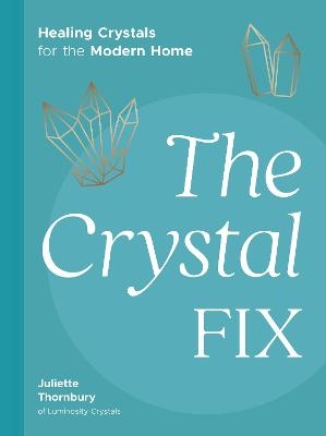 The Crystal Fix - Juliette Thornbury