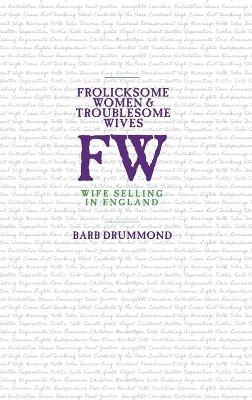 Frolicksome Women & Troublesome Wives - Barb Drummond