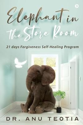 Elephant in the Store Room -  Dr Anu Teotia