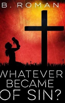 Whatever Became Of Sin - B Roman