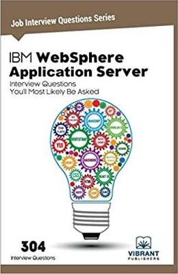 IBM WebSphere Application Server Interview Questions You'll Most Likely Be Asked -  Vibrant Publishers