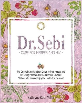 Dr. Sebi Cure for Herpes and HIV - Kathryne Rose Miller