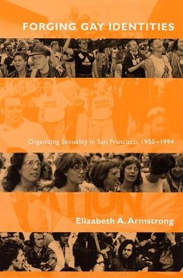 Forging Gay Identities - Elizabeth A. Armstrong