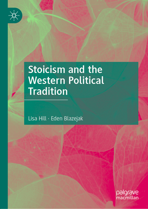 Stoicism and the Western Political Tradition - Lisa Hill, Eden Blazejak