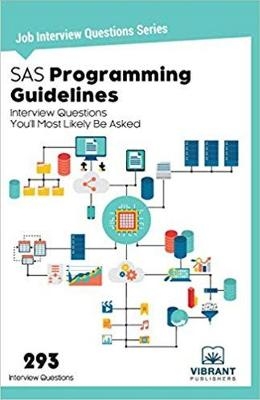 SAS Programming Guidelines Interview Questions You'll Most Likely Be Asked -  Vibrant Publishers