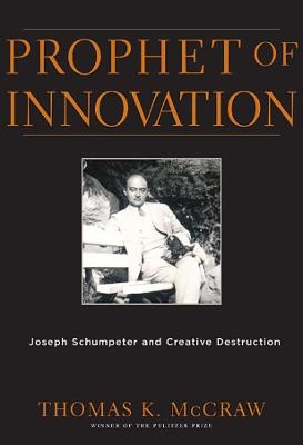 Prophet of Innovation - Thomas K. McCraw