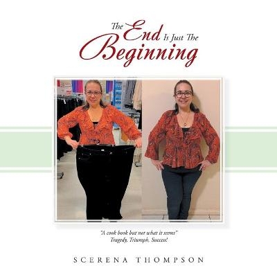 The End Is Just the Beginning - Scerena Thompson