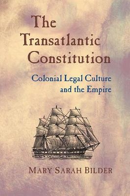 The Transatlantic Constitution - Mary Sarah Bilder