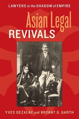 Asian Legal Revivals - Yves Dezalay, Bryant G. Garth