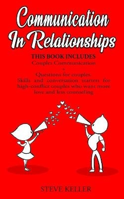 Communication in Relationships - Steve Keller