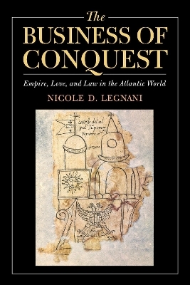 The Business of Conquest - Nicole D. Legnani